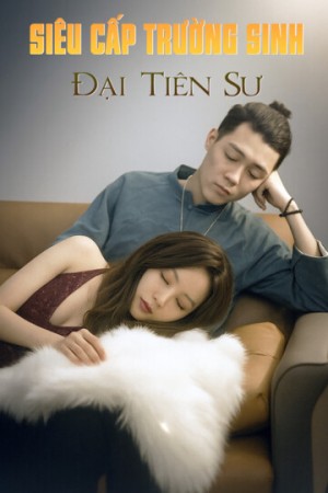 Siêu Cấp Trường Sinh Đại Tiên Sư